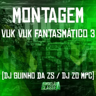 Montagem - Vuk Vuk Fantasmático 3 by DJ ZO MPC