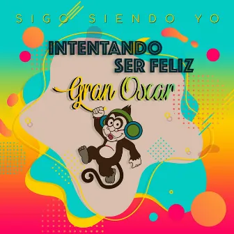 Intentando ser feliz by Gran Oscar