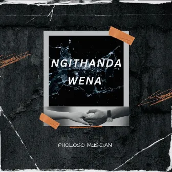 Ngithanda wena by Pholoso musician