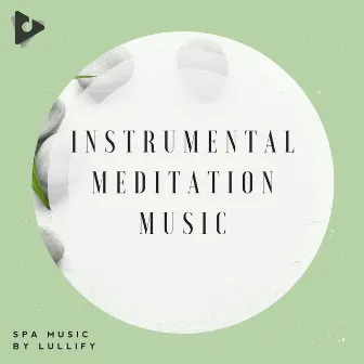 Instrumental Meditation Music by Spa Music by Lullify