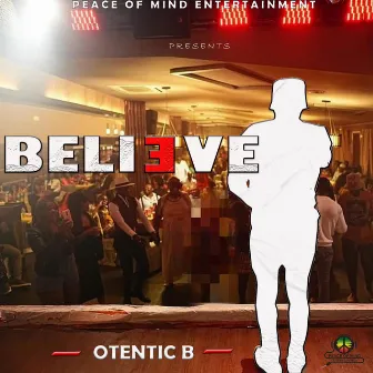 Believe by Otentic B