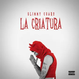 La Criatura by Slimmy Cuare