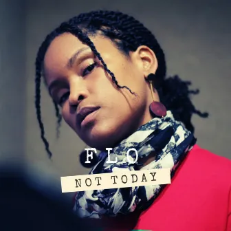 Not Today by Flo