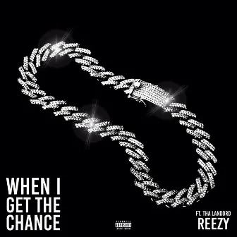 When I Get the Chance by J Reezy