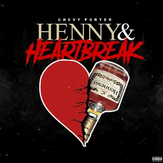 Henny and Heartbreak by Chevy Porter