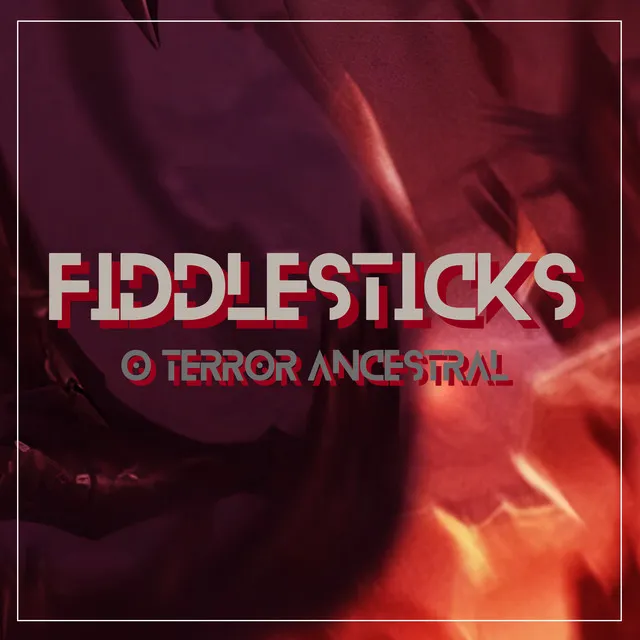 Fiddlesticks, o Terror Ancestral