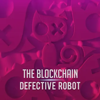 Defective Robot by The Blockchain