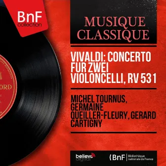 Vivaldi: Concerto für zwei Violoncelli, RV 531 (Mono Version) by Michel Tournus