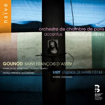 Gounod: Saint François d'Assise - Liszt: Légende de Sainte Cécile by Stanislas de Barbeyrac