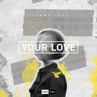 Your Love by Tommy Trax