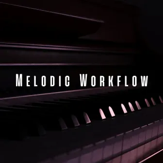 Melodic Workflow: Piano Meditations for Motivation and Efficiency by Contemplative Souls