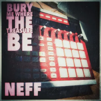 Bury Me Where the Treasure Be by NEFF