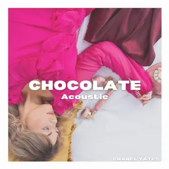 Chocolate (Acoustic) by Chanel Yates