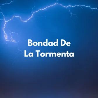 Bondad De La Tormenta by Música Relajante Specialistas & Música Relajante