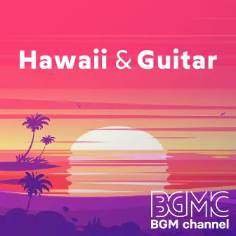 Hawaii & Guitar by BGM channel