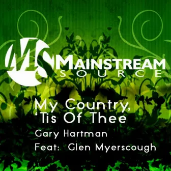 My Country, 'Tis Of Thee (feat. Glen Myerscough) - Single by Gary Hartman