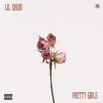 Pretty Girls by Lil Qhuid