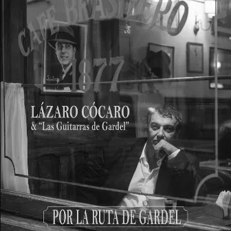 Por la Ruta de Gardel by Lázaro Cócaro