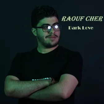 Dark Love by Raouf Cher