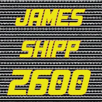 2600 by James Shipp