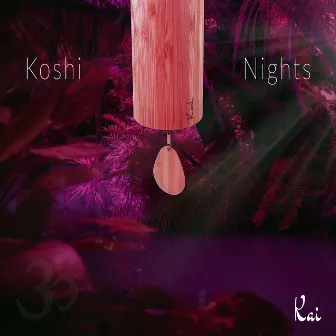 Koshi Nights by Kai