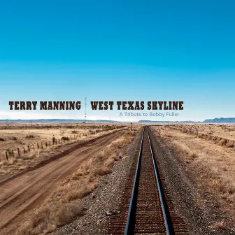 West Texas Skyline (A Tribute to Bobby Fuller) by Terry Manning