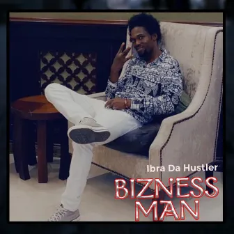 Bizness Man by Ibra Da Hustler