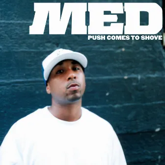 Push Comes To Shove by MED