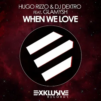 When We Love by Dj Dextro