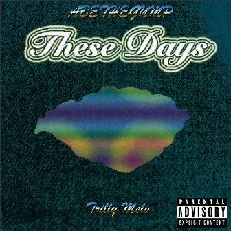 These Days by ABETHEGUMP