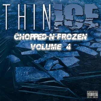 Chopped-N-Frozen, Vol. Four by ThinIce