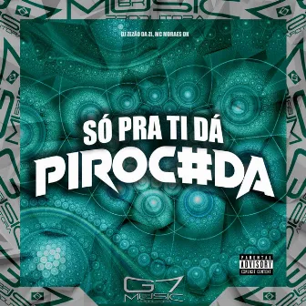 Só pra Ti Dá Piroc#Da by DJ ZEZÃO DA ZL