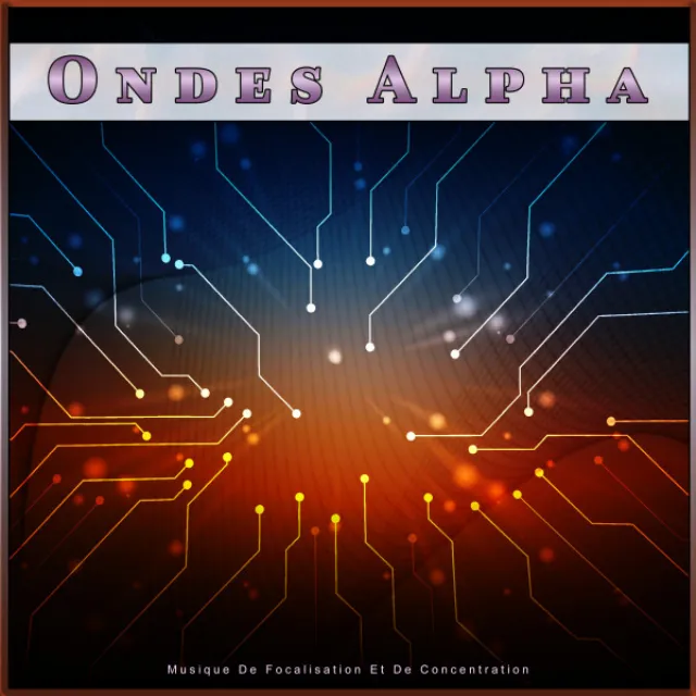 Ondes Alpha : Musique De Focalisation Et De Concentration