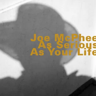 As Serious as Your Life by Joe Mcphee