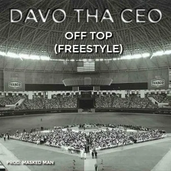 Off Top (Freestyle) by Davo Tha CEO