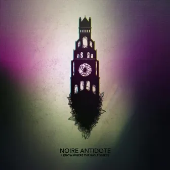 I Know Where the Wolf Sleeps by Noire Antidote