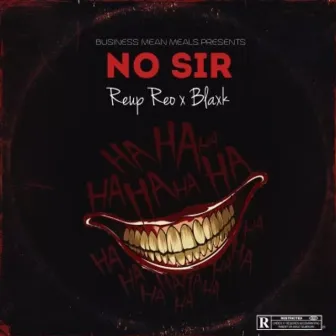 NO SIR by Reup Reo