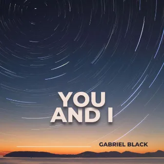 You And I by Gabriel Black