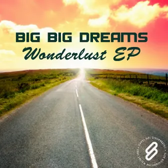 Wonderlust EP by Big Big Dreams