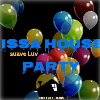 Issa House Party by Suave Luv