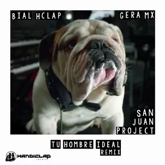 Tu Hombre Ideal (Bial Hclap Remix) by San Juan Project