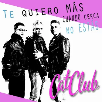 Te Quiero Más Cuando Cerca No Estás (En Vivo) by Cat Club