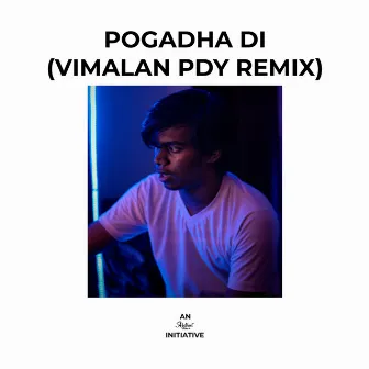 Pogadha Di (Vimalan PDY Remix) by Vimalan PDY