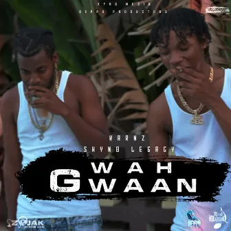 Wah Gwaan by Shyno Legacy