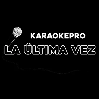 La última vez (Instrumental Version) by KaraokePro