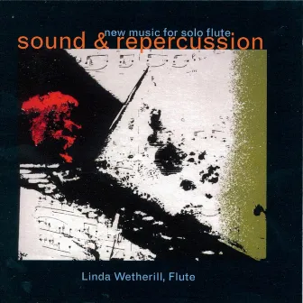 Sound and Repercussion: New Music for Solo Flute by Linda Wetherill