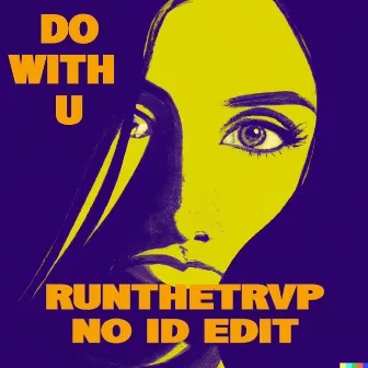 Do With U (No ID Edit) by Runthetrvp