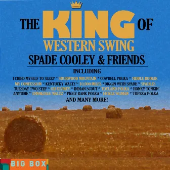 Big Box Value Series: The King of Western Swing - Spade Cooley & Friends by Spade Cooley