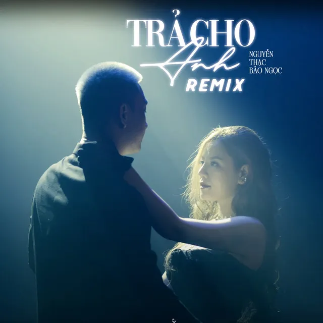 Trả Cho Anh (Remix)