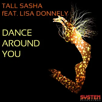 Dance Around You by Tall Sasha